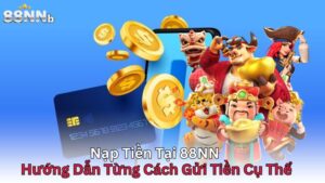 nap-tien-tai-88nn-–-huong-dan-tung-cach-gui-tien-cu-the