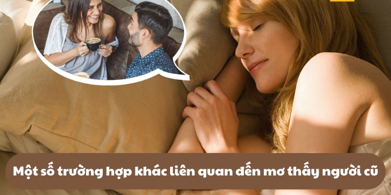 Một số trường hợp khác liên quan đến mơ thấy người yêu cũ