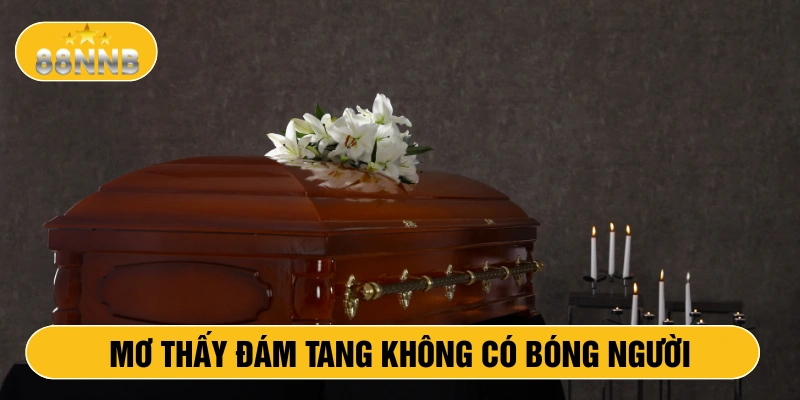 Mơ thấy đám tang không có bóng người