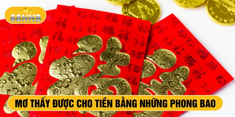 Mơ thấy được cho tiền bên trong phong bao
