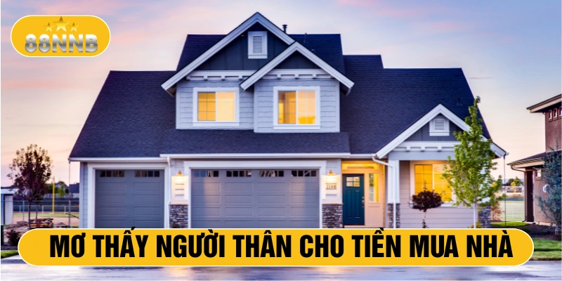 Mơ thấy người thân cho tiền mua nhà