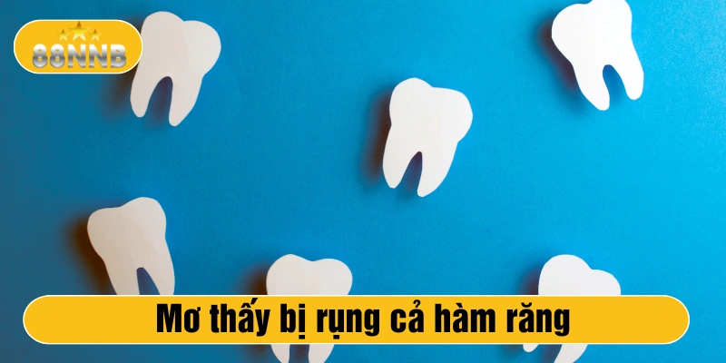 Mơ thấy rụng cả hàm răng