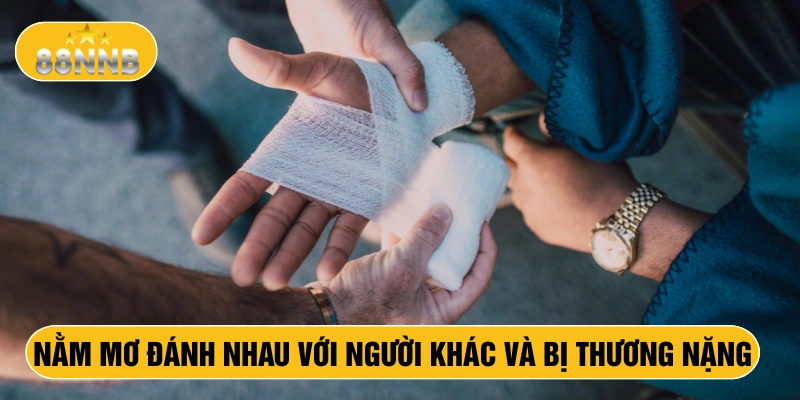 Nằm mơ đánh nhau với người khác và bị thương nặng