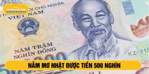 Nằm mơ nhặt được tiền 500 nghìn