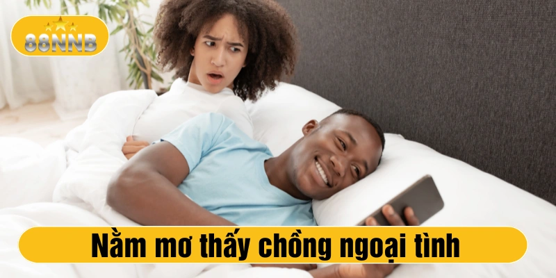 nằm mơ thấy chồng ngoại tình