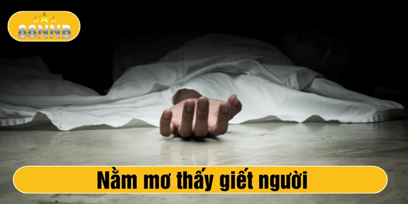 nằm mơ thấy giết người