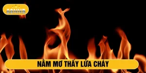 Nằm mơ thấy lửa cháy