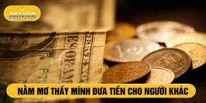 Nằm mơ thấy mình đưa tiền cho người khác