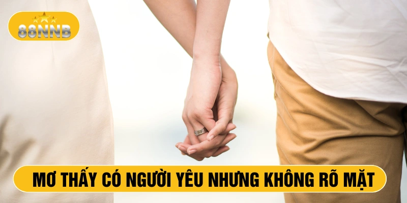 Mơ thấy có người yêu nhưng không rõ mặt